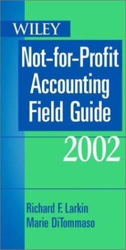 not for profit accounting field guide 2002 1st edition richard f larkin marie ditommaso 9780471441243,