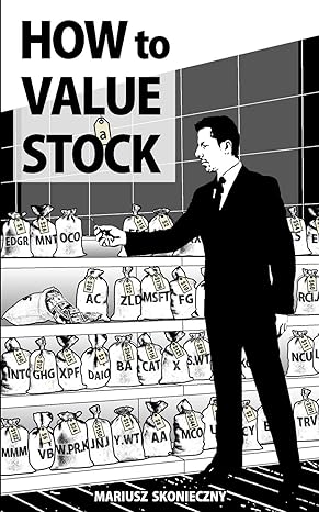 how to value a stock a guide to valuing publicly traded companies 1st edition mariusz skonieczny 0984849076,