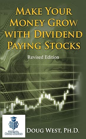 make your money grow with dividend paying stocks revised edition doug west 1536932086, 978-1536932089