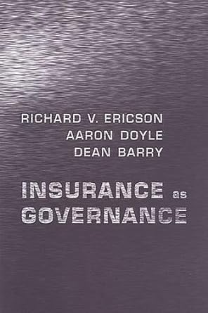 insurance as governance 1st edition dean barry ,aaron doyle ,diana ericson 0802085741, 978-0802085740
