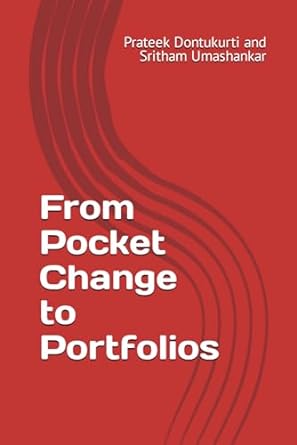 from pocket change to portfolios 1st edition prateek dontukurti ,sritham umashankar 979-8863819303
