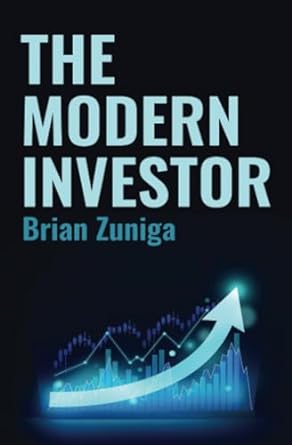 the modern investor 1st edition brian zuniga 979-8860734180