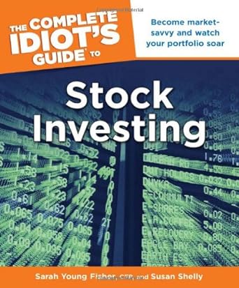 the complete idiot s guide to stock investing 1st edition sarah young fisher ,susan shelly 1615640886,