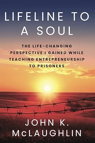 lifeline to a soul the life changing perspective i gained while teaching entrepreneurship to prisoners 1st