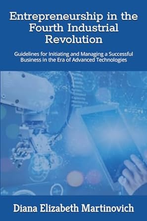 entrepreneurship in the  industrial revolution guidelines for initiating and managing a successful business