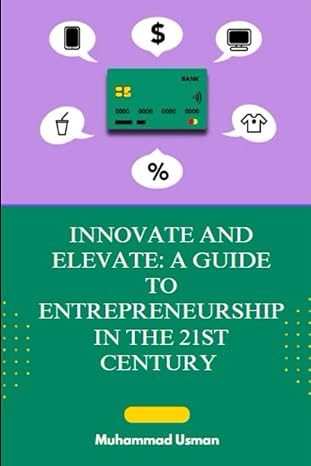 innovate and elevate a guide to entrepreneurship in the 21st century 1st edition muhammad usman 979-8854673839