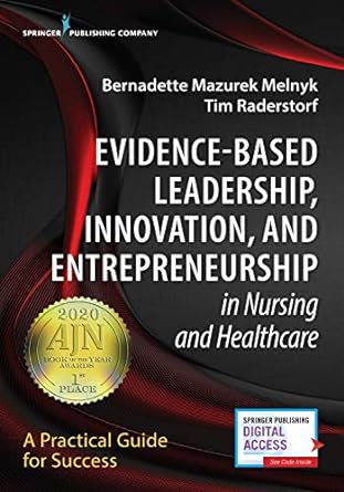 evidence based leadership innovation and entrepreneurship in nursing and healthcare a practical guide to