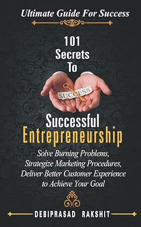 101 secrets to successful entrepreneurship solve burning problems strategize marketing procedures deliver