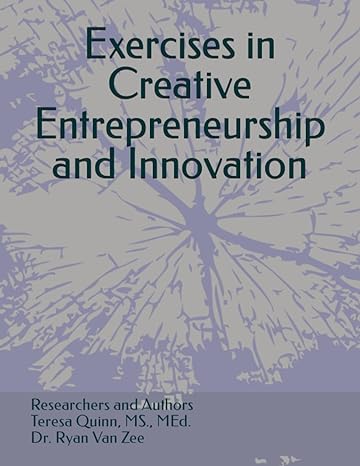 exercises in creative entrepreneurship and innovation 1st edition teresa quinn ,dr. ryan van zee