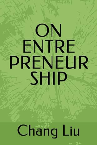 on entrepreneurship 1st edition dr. chang liu 979-8859588534