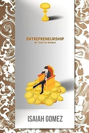 entrepreneurship in todays world 1st edition isaiah gomez 979-8856907222