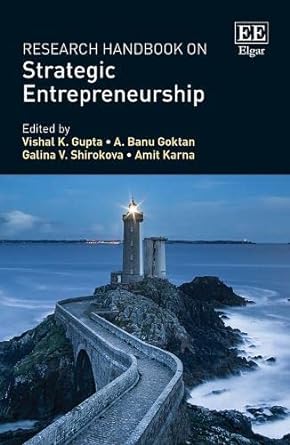 research handbook on strategic entrepreneurship 1st edition vishal k. gupta ,a. b. goktan ,galina v.