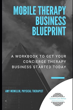 mobile therapy business blueprint a workbook to get your concierge therapy business started today 1st edition