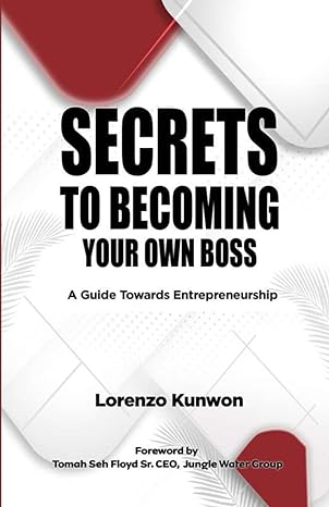 secrets to becoming your own boss a guide towards entrepreneurship 1st edition lorenzo kunwon 9988362234,
