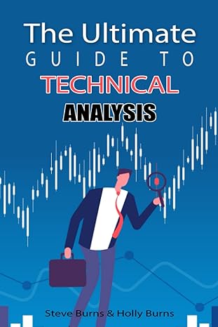 the ultimate guide to technical analysis 1st edition steve burns ,holly burns 979-8528406404