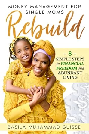 rebuild money management for single moms 1st edition basila muhammad guisse 194587337x, 978-1945873379