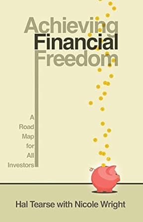 achieving financial freedom a roadmap for all investors 1st edition hal tearse ,nicole wright 979-8985268348