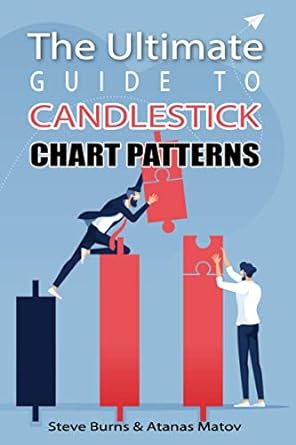 the ultimate guide to candlestick chart patterns 1st edition steve burns ,atanas matov 979-8708542861