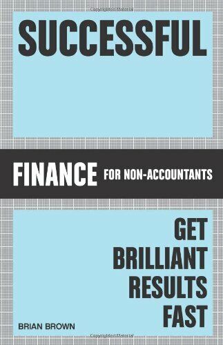 successful finance for non accountants get brilliant results fast brian brown 1st edition brian brown