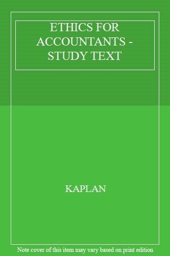 ethics for accountants study text kaplan 1st edition kaplan 9781787407831