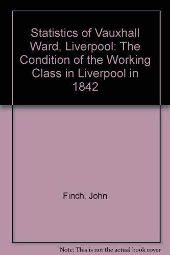 statistics of vauxhall ward liverpool the condition of the working class in liverpool in 1842 1st edition
