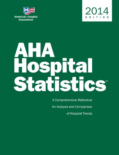aha hospital statistics 2014 the comprehensive reference source for analysis and comparison of hospital