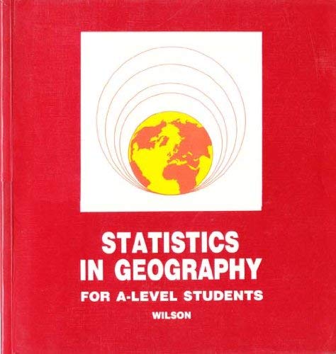 statistics in geography for a level students 1st edition john g wilson 0721710611, 9780721710617