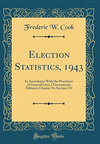 election statistics 1943 in accordance with the provisions of general laws chapter 54 section 133 1st edition