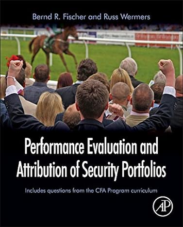 performance evaluation and attribution of security portfolios 1st edition bernd r. fischer ,russ wermers