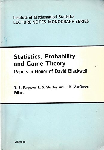 statistics probability and game theory papers in honor of david blackwell  thomas s. ferguson, j. b.