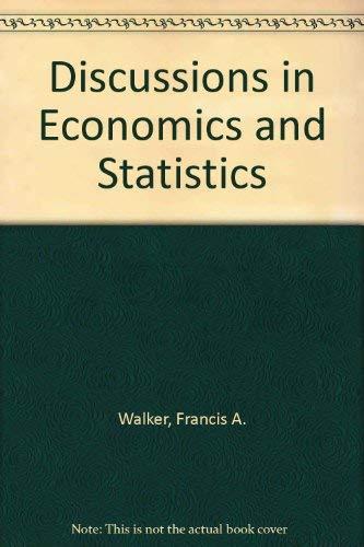 discussions in economics and statistics 1st edition francis a. walker 0678007993, 9780678007990
