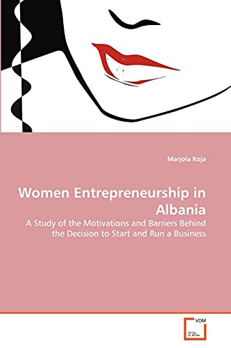 women entrepreneurship in albania a study of the motivations and barriers behind the decision to start and