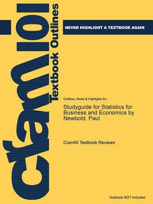 studyguide for statistics for business and economics by newbold paul 1st edition cram101 textbook reviews