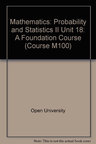 mathematics probability and statistics ii unit 18 a foundation course 1st edition open university 0335010172,