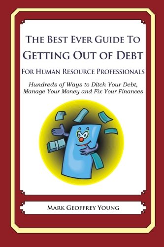 the best ever guide to getting out of debt for human resource professionals hundreds of ways to ditch your