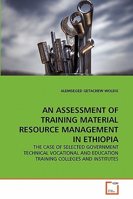 an assessment of training material resource management in ethiopia the case of selected government technical