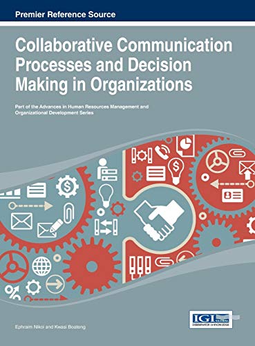 collaborative communication processes and decision making in organizations 1st edition ephraim nikoi