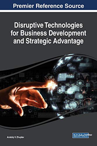 disruptive technologies for business development and strategic advantage 1st edition anatoly v. zhuplev