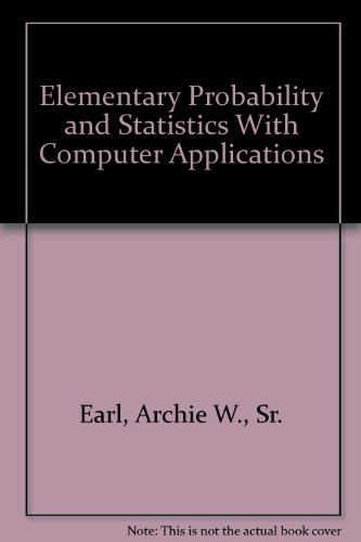 elementary probability and statistics with computer applications 1st edition archie w earl 1884169066,