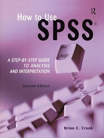 how to use spss a step by step guide to analysis and interpretation 2nd edition brian c cronk 1884585426,