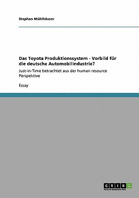 das toyota produktionssystem vorbild f r die deutsche automobilindustrie just in time betrachtet aus der
