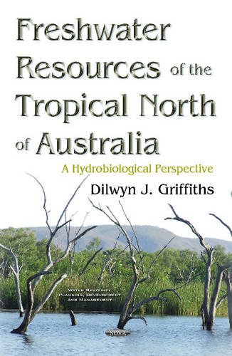 freshwater resources of the tropical north of australia a hydrobiological perspective 1st edition griffiths,