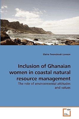 inclusion of ghanaian women in coastal natural resource management the role of environmental attitudes and