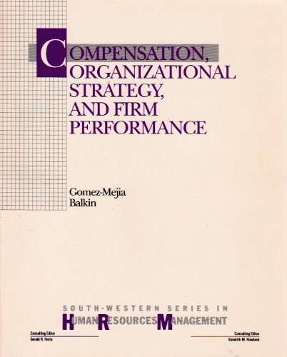 compensation organizational strategy and firm performance 1st edition gomez mejia, luis r., balkin, david b.