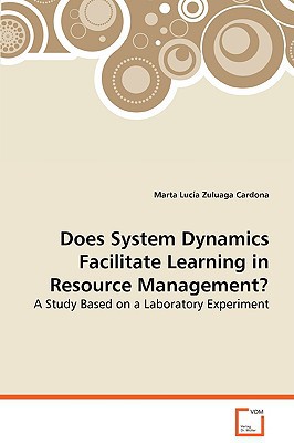 does system dynamics facilitate learning in resource management a study based on a laboratory experiment 1st