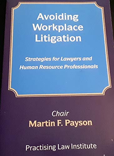 avoiding workplace litigation strategies for lawyers and human resource professionals  payson, martin f