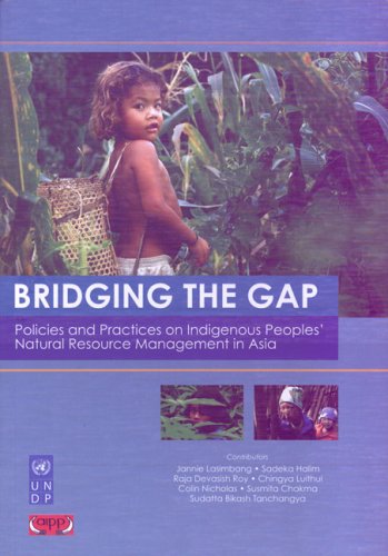 bridging the gap policies and practices on indigenous peoples natural resource management in asia 2nd edition
