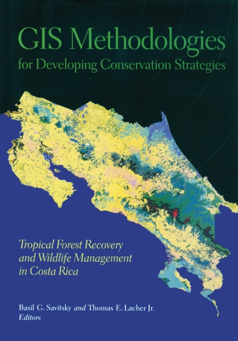 GIS Methodologies For Developing Conservation Strategies Tropical Forest Recovery And Willdlife Management In Costa Rica