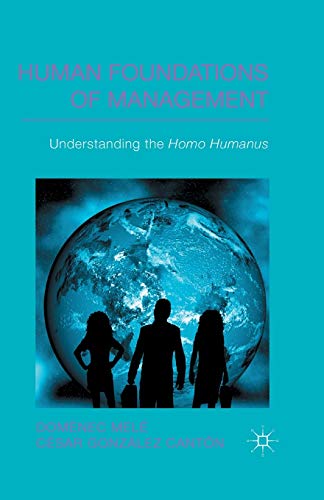 human foundations of management understanding the homo humanus 1st edition melé, d., cantón, c., gonzález