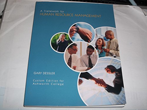a framework for human resources management custom edition for ashworth college 1st edition gary dessler